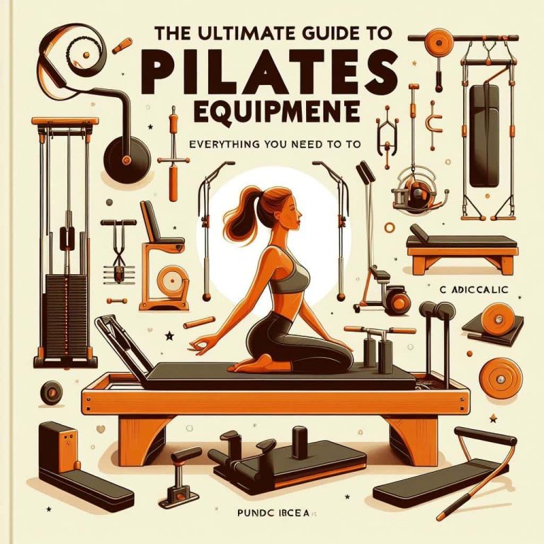 The Ultimate Guide to Pilates Equipment: Everything You Need to Know